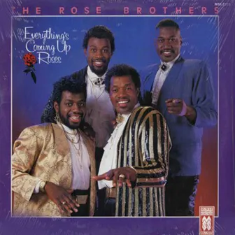 Everything's Coming Up Roses by The Rose Brothers