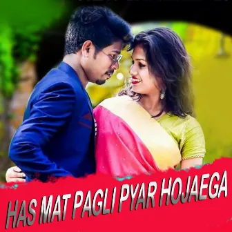 Has Mat Pagli Pyar Hojaega by Chulbul Munna