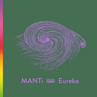 Eureka by MANTi