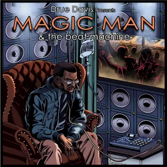 Magic Man & the Beat Machine by Drue Davis