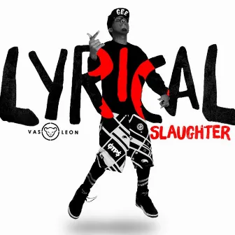 Lyrical Slaughter by VAS LEON