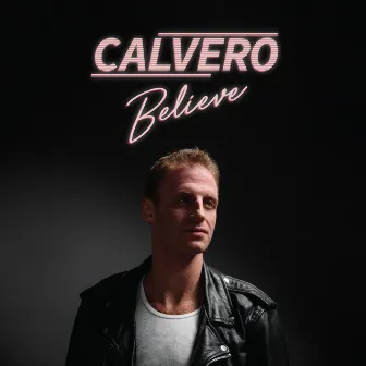 Believe by Calvero