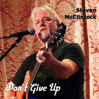 Don't Give Up by Steven McClintock