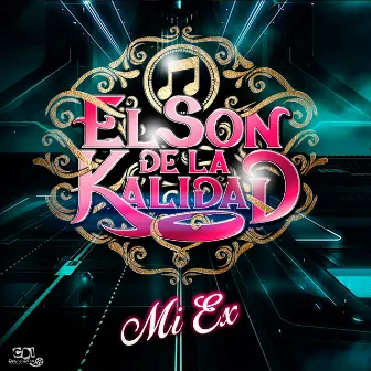 Mi Ex by El Son de la Kalidad