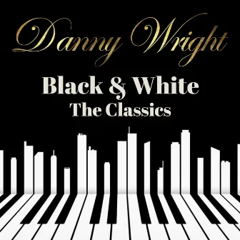 Black & White: The Classics by Danny Wright