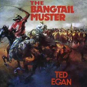 The Bangtail Muster by Ted Egan