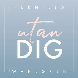 Utan dig by Pernilla Wahlgren