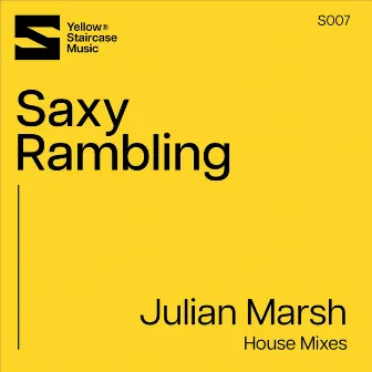 Saxy Rambling (House Mixes) by Julian Marsh