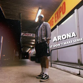 It Don't Make Sense by Arona