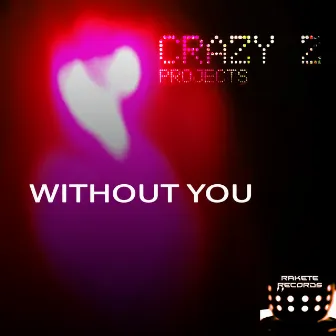 Without You by Crazy Z Projects