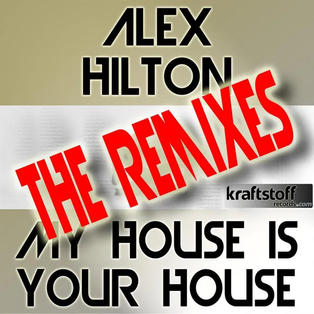 ALEX HILTON - My House Is Your House REMIXES