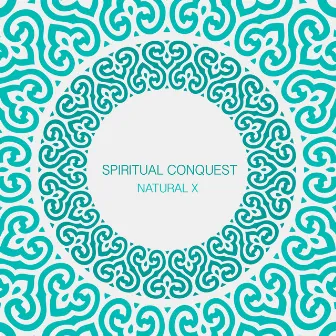 Spiritual Conquest by Natural X