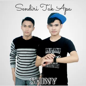 Sendiri Tak Apa by Shiny