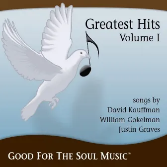 Good for the Soul Music - Greatest Hits, Vol. I by Justin Graves