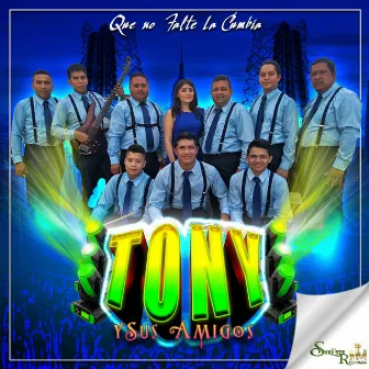 Que No Falte La Cumbia by Tony y Sus Amigos