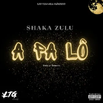 A PA LÔ by Shaka Zulu