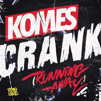 Crank (Running Away) by Komes