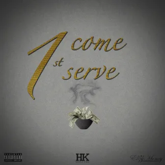 1st Come 1st Serve by Eezy Money