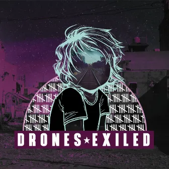 Exiled by Drones