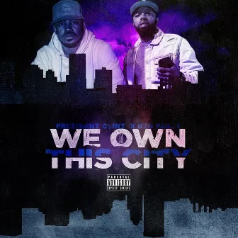 We Own This City by President Clint