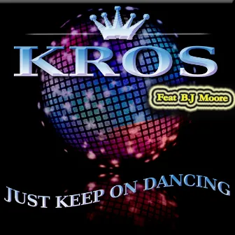 Just Keep On Dancing by Kros