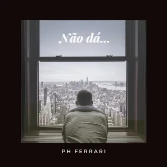 Não Dá by PH Ferrari