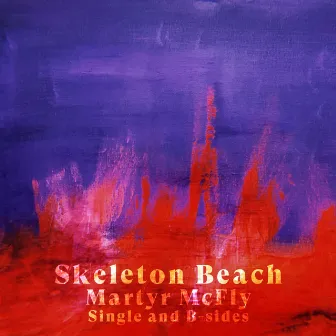 Martyr McFly (Single and B-Sides) by Skeleton Beach