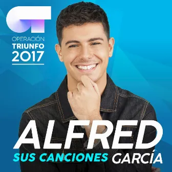 Sus Canciones (Operación Triunfo 2017) by Alfred García