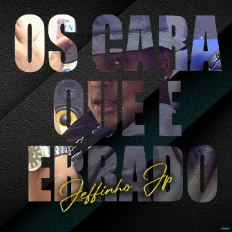 Os Caras Que É Errado (Brega Funk) by Jefinhoo JP