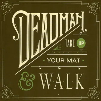 Take Up Your Mat and Walk by Deadman