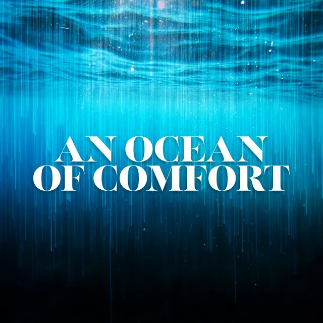 An Ocean of Comfort