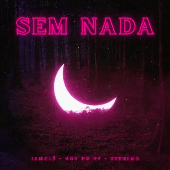 Sem Nada by IAMCLÉ