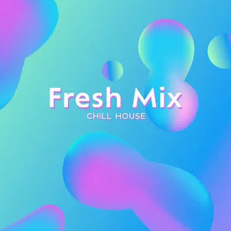 Fresh Mix Chill House by DJ Chill del Mar