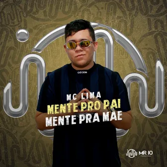 Mente pra Mãe, Mente pro Pai by Mc Lima