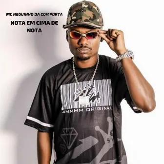 Nota em Cima de Nota by MC Neguinho da Comporta