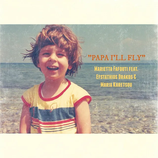 Papa I'll Fly (feat. Maria Karetsou & Efstathios Drakos)