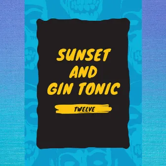 Sunset and Gin Tonic by Twelve