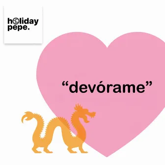 devórame by Holiday Pepe