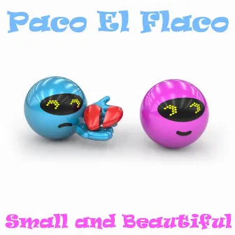 Small and Beautiful by Paco El Flaco