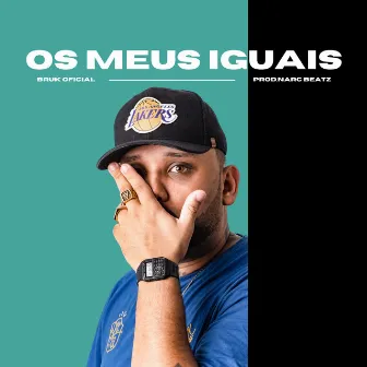 Os Meus Iguais by Bruk Oficial