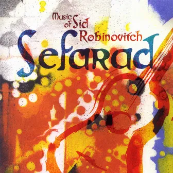 The Music Of Sid Robinovitch: Sefarad by Sid Robinovitch