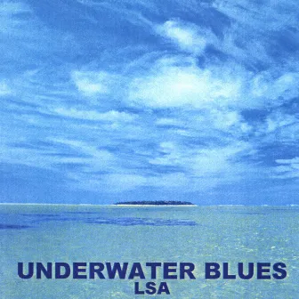 Underwater Blues by LSA