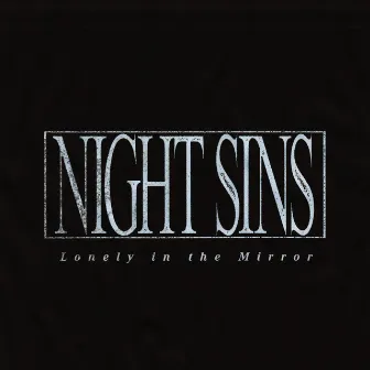 Lonely in the Mirror by Night Sins