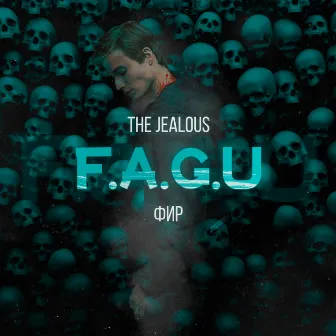 F.A.G.U by The Jealous