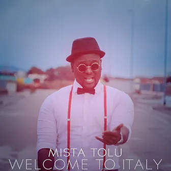 Welcome to Italy (feat. Anastasia) by Mista Tolu