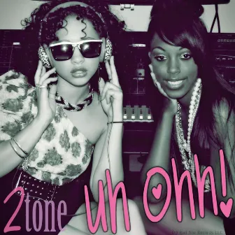 Uh Ohh by 2tone