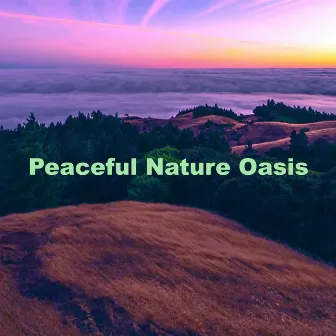 Peaceful Nature Oasis by Healing Power Natural Sounds Oasis