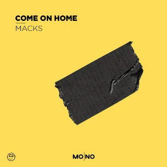 Come On Home by MACKS