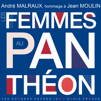 Les femmes au Panthéon (Hommage à Jean Moulin) - Les Grandes Heures Ina / Radio France by André Malraux