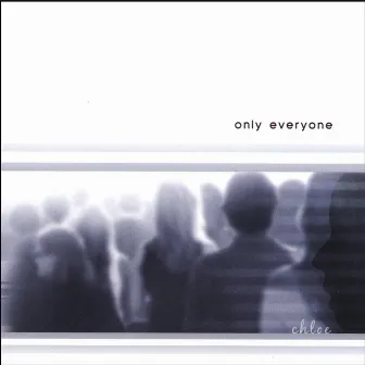 Only Everyone by Chloe